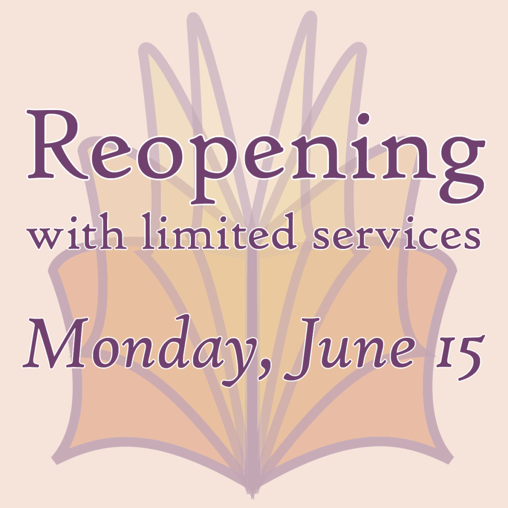 Infographic saying "Reopening with limited services, Monday, June 15."