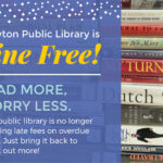 Graphic of books with superimposed text reading "Read More, Worry Less. Newton Public Library is no longer charging late fees on overdue items. Just bring it back to check out more!